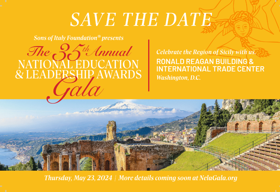 SONS OF ITALY FOUNDATION PRESENTS The 35 th Annual NATIONAL ACADEMIC & LEADERSHIP AWARDS Gala. Celebrate the Region of Sicily with us RONALD REAGAN BUILDING & INTERNATIONAL TRADE CENTER Washington, D.C., Thursday, May 23 2024